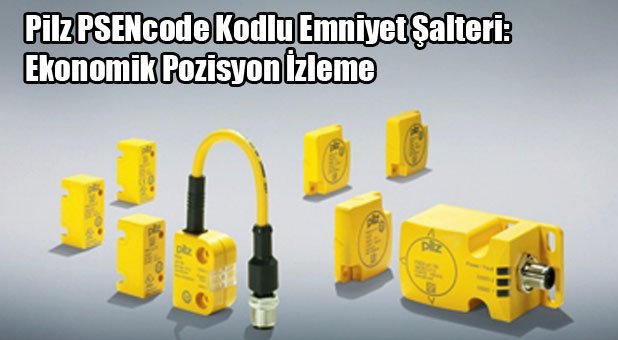  Pilz PSENcode Kodlu Emniyet Şalteri: Ekonomik Pozisyon İzleme