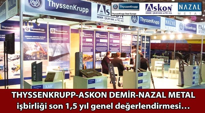 THYSSENKRUPP-ASKON DEMİR-NAZAL METAL işbirliği son 1,5 yıl genel değerlendirmesi…