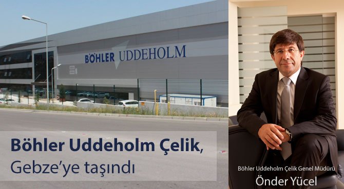 Böhler Uddeholm Çelik, Gebze'ye taşındı