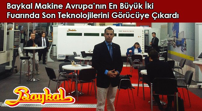Baykal Makine Avrupa'nın En Büyük İki Fuarında Son Teknolojilerini Görücüye Çıkardı