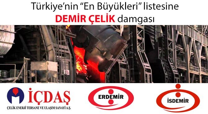 Türkiye'nin En Büyükleri listesine DEMİR ÇELİK damgası