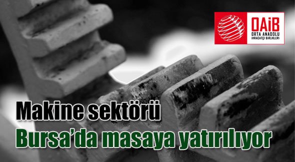 Makine sektörü Bursa’da masaya yatırılıyor