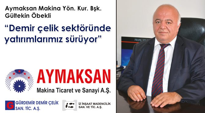 Demir çelik sektöründe yatırımlarımız sürüyor