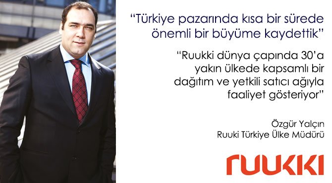 Türkiye pazarında kısa bir sürede önemli bir büyüme kaydettik