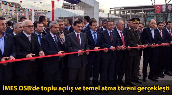 İMES OSB'de toplu açılış ve temel atma töreni gerçekleşti