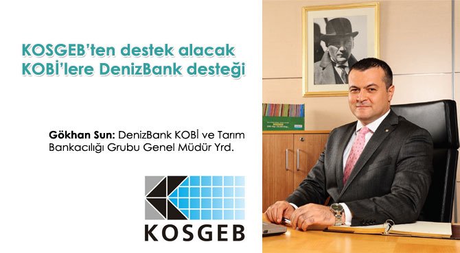 KOSGEB'ten destek alacak KOBİ'lere DenizBank desteği