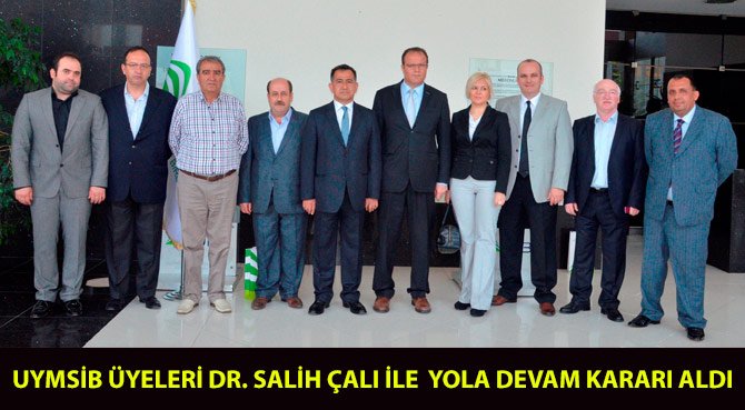 UYMSİB ÜYELERİ DR. SALİH ÇALI İLE YOLA DEVAM KARARI ALDI