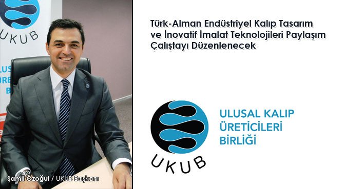 Türk-Alman Endüstriyel Kalıp Tasarım ve İnovatif İmalat Teknolojileri Paylaşım Çalıştayı Düzenlenecek