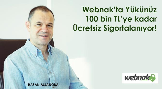 Webnak'ta Yükünüz 100 bin TL'ye kadar Ücretsiz Sigortalanıyor