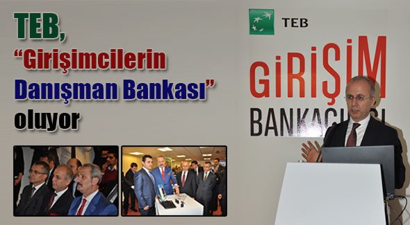 TEB, Girişimcilerin Danışman Bankası oluyor