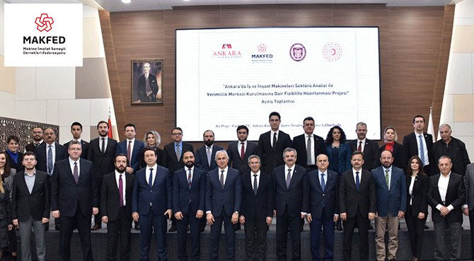 "Ankara'da İş ve İnşaat Makineleri Sektörü Analizi ile Verimlilik Merkezi Kurulmasına Dair Fizibilite Hazırlanması Projesi" açılış toplantısı yapıldı