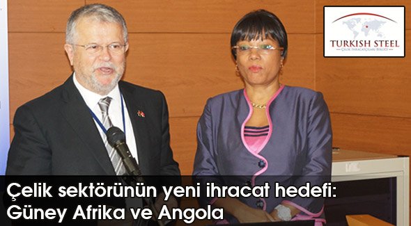 Çelik sektörünün yeni ihracat hedefi: Güney Afrika ve Angola
