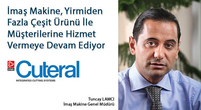 İmaş Makine, Yirmiden Fazla Çeşit Ürünü İle Müşterilerine Hizmet Vermeye Devam Ediyor