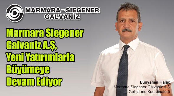 Marmara Siegener Galvaniz A.Ş, Yeni Yatırımlarla Büyümeye Devam Ediyor