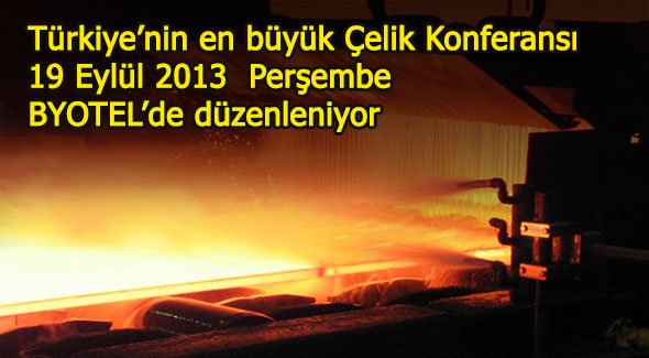 Türkiye'nin en büyük Çelik Konferansı başlıyor