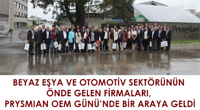 BEYAZ EŞYA VE OTOMOTİV SEKTÖRÜNÜN  ÖNDE GELEN FİRMALARI,  PRYSMIAN OEM GÜNÜ'NDE BİR ARAYA GELDİ