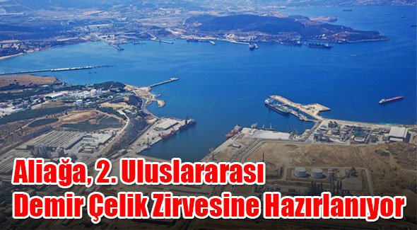 Aliağa, 2. Uluslararası Demir Çelik Zirvesine Hazırlanıyor