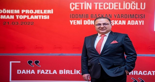 Çetin Tecdelioğlu İDDMİB'de 16 proje ile 20 milyar dolar ihracat hedefliyor