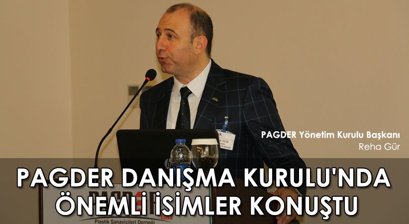 PAGDER DANIŞMA KURULU'NDA ÖNEMLİ İSİMLER KONUŞTU!