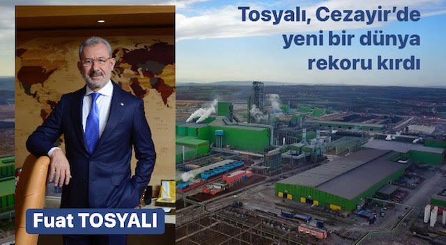 Tosyalı'dan Cezayir'de yeni dünya üretim rekoru
