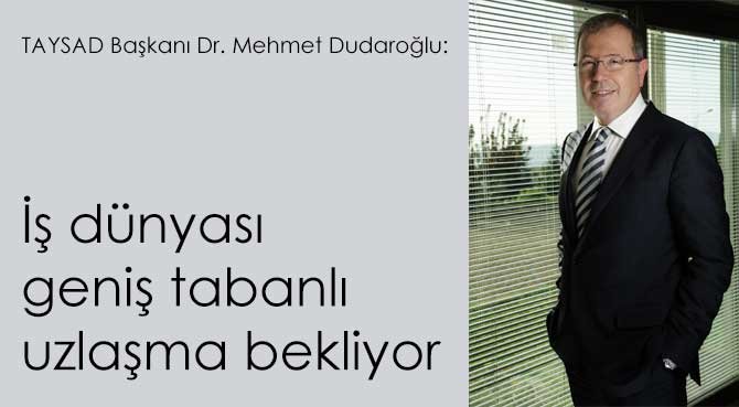 İş dünyası geniş tabanlı uzlaşma bekliyor