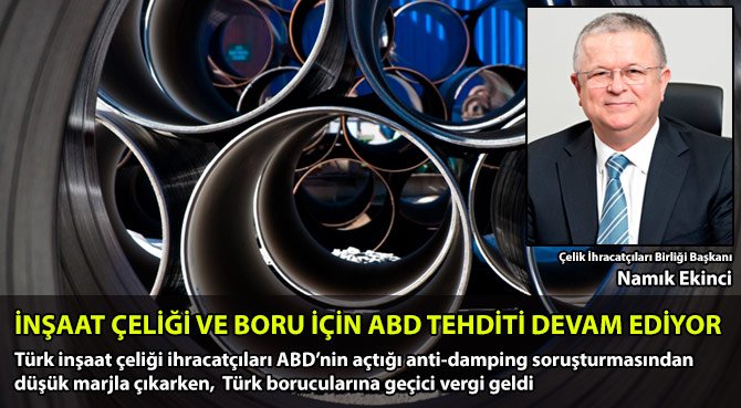 İNŞAAT ÇELİĞİ VE BORU İÇİN ABD TEHDİTİ DEVAM EDİYOR
