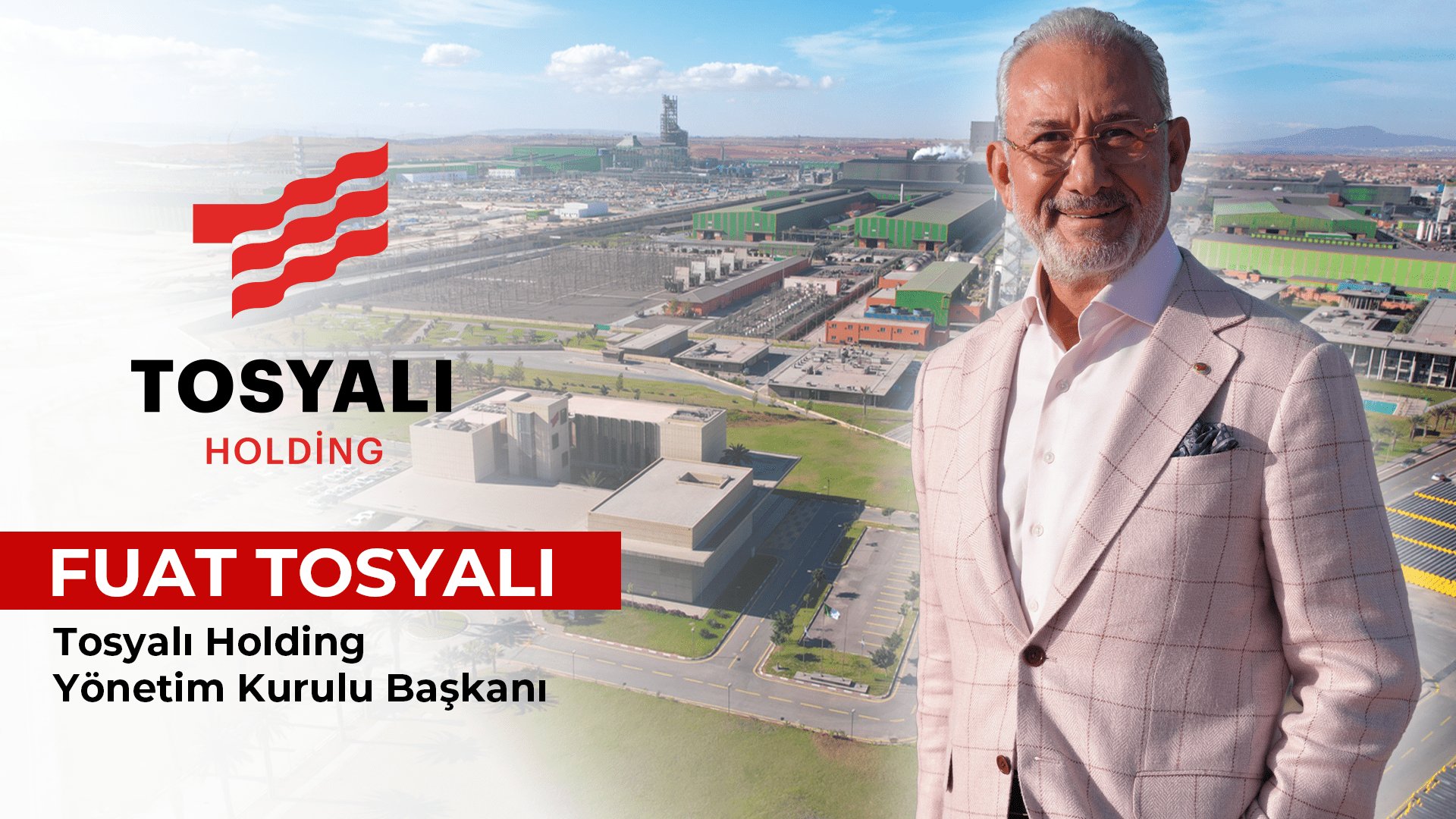 Tosyalı, Türkiye’nin en büyük ve Avrupa’nın üçüncü büyük çelik üreticisi oldu