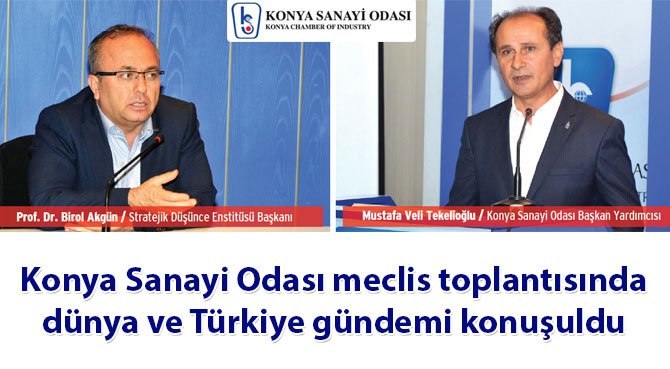 Konya Sanayi Odası meclis toplantısında dünya ve Türkiye gündemi konuşuldu