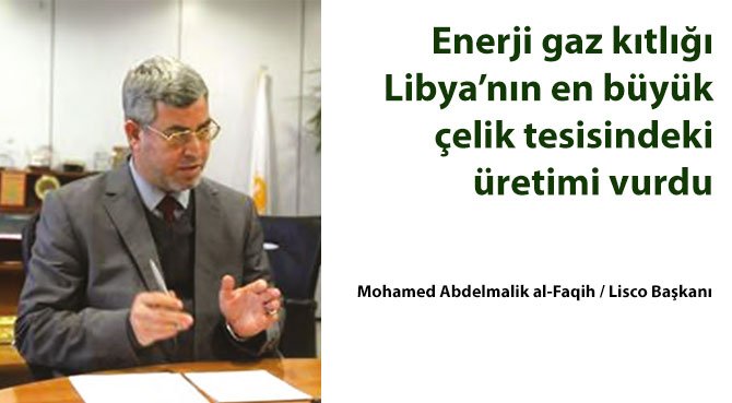 Enerji gaz kıtlığı Libya'nın en büyük çelik tesisindeki üretimi vurdu
