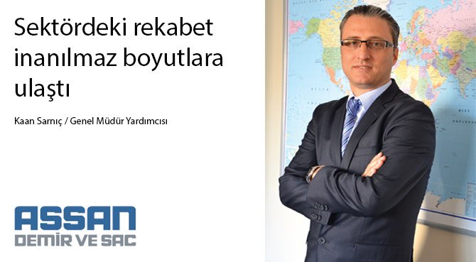 Assan Demir: Sektördeki rekabet inanılmaz boyutlara ulaştı