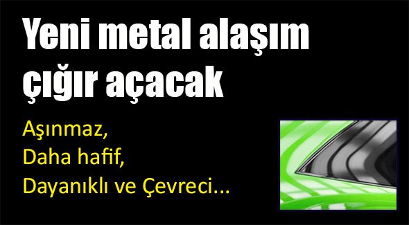 Yeni metal alaşım çığır açacak