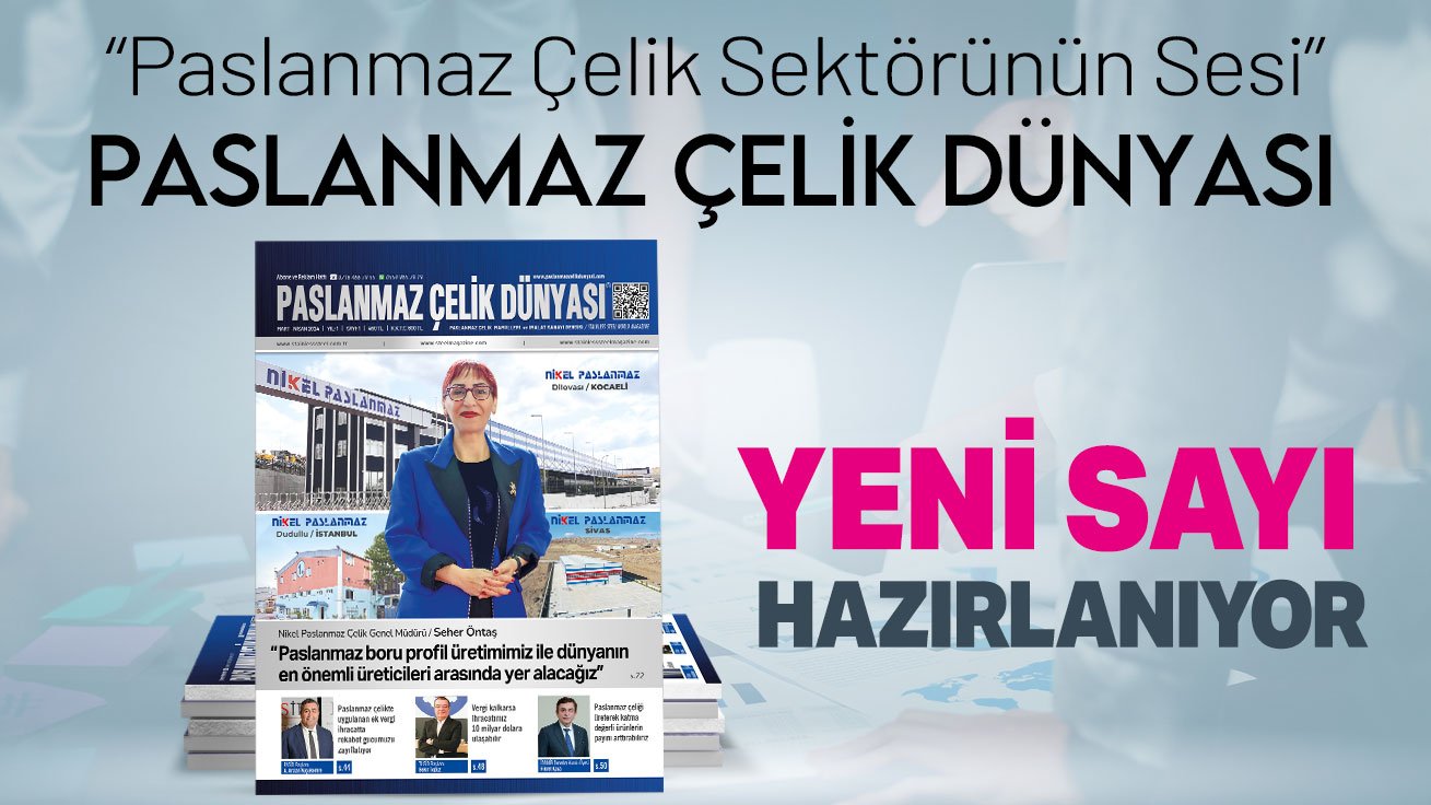 Paslanmaz Çelik Dünyası Dergisinin 2. Sayısı Hazırlanıyor
