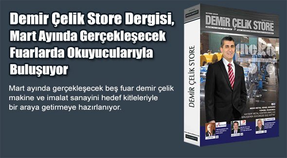Demir Çelik Store Dergisi, Mart Ayında Gerçekleşecek Fuarlarda Okuyucularıyla Buluşuyor