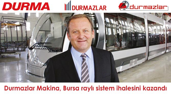 Durmazlar Makina, Bursa raylı sistem ihalesini kazandı