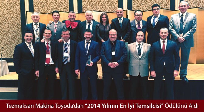 Tezmaksan Makina Toyoda'dan 2014 Yılının En İyi Temsilcisi Ödülünü Aldı