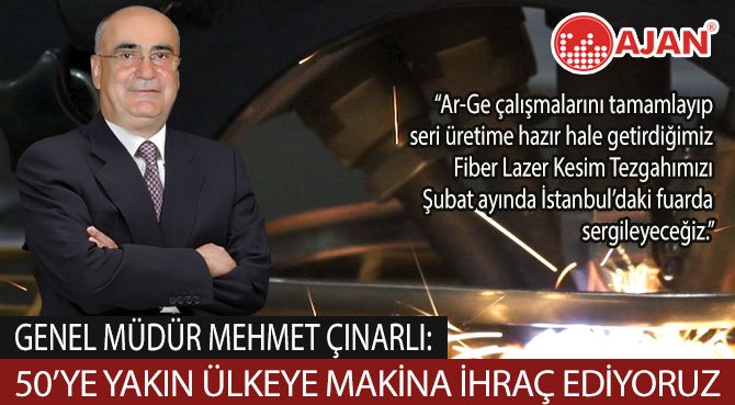 Ajan Elektronik Genel Müdürü Mehmet ÇINARLI: 50'ye Yakın Ülkeye Makina İhraç Ediyoruz