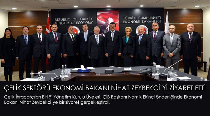 ÇELİK SEKTÖRÜ EKONOMİ BAKANI NİHAT ZEYBEKCİ'Yİ ZİYARET ETTİ