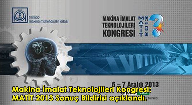 Makina İmalat Teknolojileri Kongresi: MATİT 2013 Sonuç Bildirisi açıklandı
