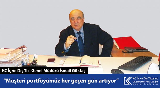 KC İç ve Dış Tic. Genel Müdürü İsmail Göktaş: Müşteri portföyümüz her geçen gün artıyor