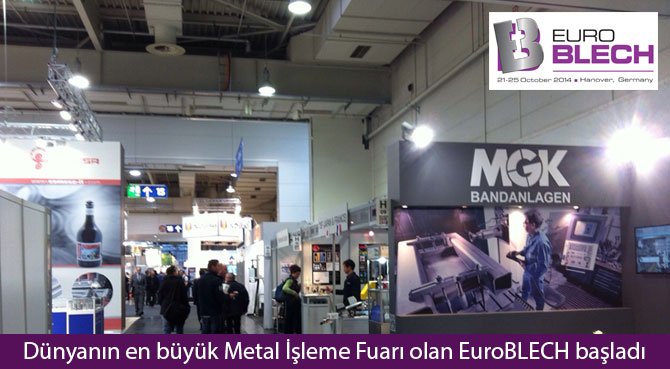 Dünyanın en büyük Metal İşleme Fuarı olan EuroBLECH başladı