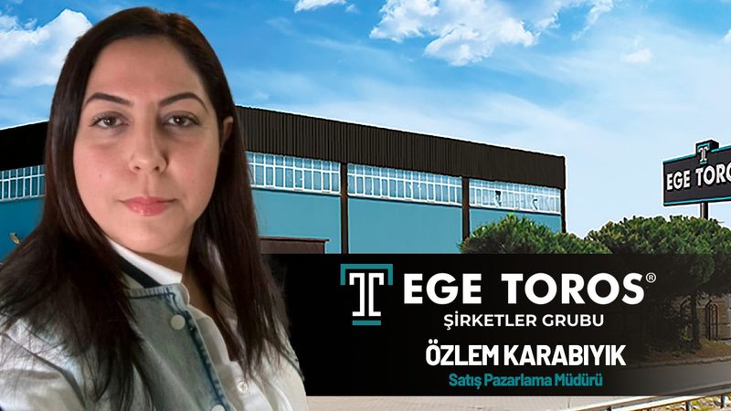 Ege Toros Şirketler Grubu'nun satış ve pazarlama müdürlüğüne Özlem Karabıyık atandı