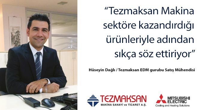Tezmaksan Makina sektöre kazandırdığı ürünleriyle adından sıkça söz ettiriyor
