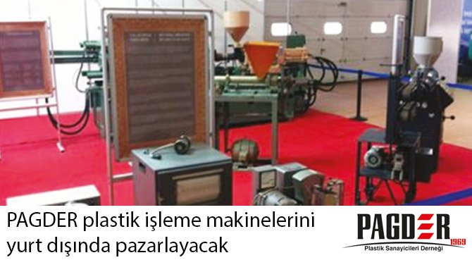PAGDER plastik işleme makinelerini yurt dışında pazarlayacak