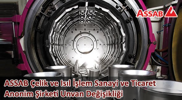 ASSAB Çelik ve Isıl İşlem Sanayi ve Ticaret Anonim Şirketi Unvan Değişikliği