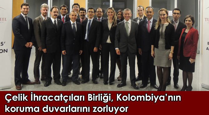 Çelik İhracatçıları Birliği,  Kolombiya'nın koruma duvarlarını zorluyor