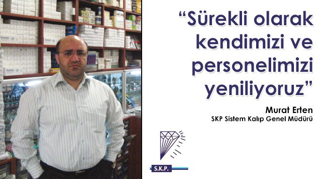 Sürekli olarak kendimizi ve personelimizi yeniliyoruz