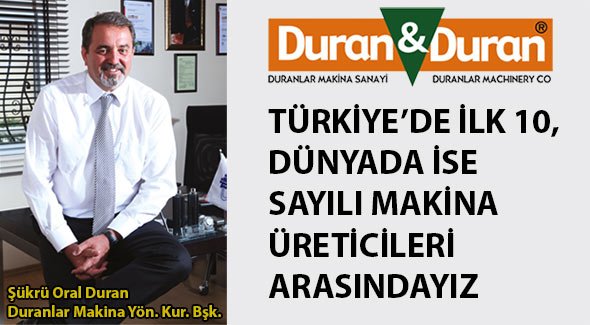 TÜRKİYE'DE İLK 10, DÜNYADA İSE SAYILI MAKİNA ÜRETİCİLERİ ARASINDAYIZ
