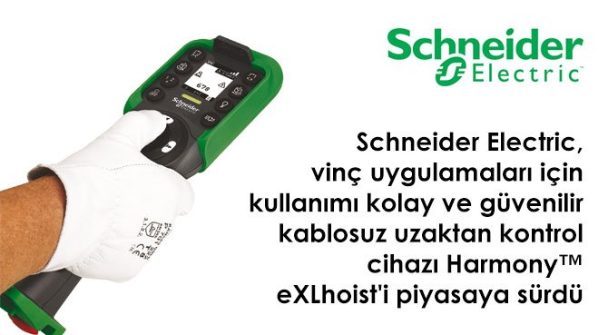 Schneider Electric, vinç uygulamaları için kullanımı kolay ve güvenilir kablosuz uzaktan kontrol cihazı Harmony eXLhoist'i piyasaya sürdü