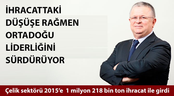 Çelik sektörü 2015'e 1 milyon 218 bin ton ihracat ile girdi