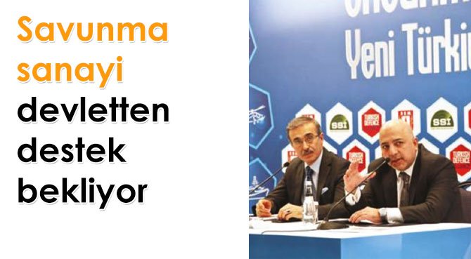 Savunma sanayi devletten destek bekliyor
